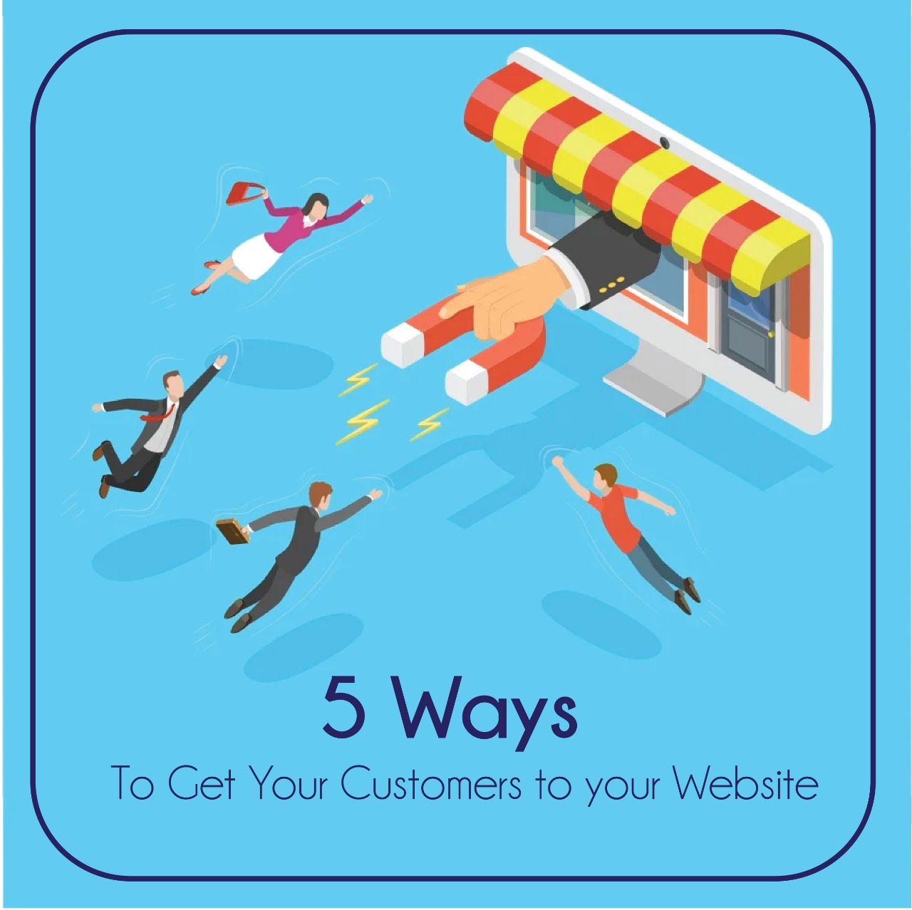 5 ways to get your customers to your Website | DesignLab
