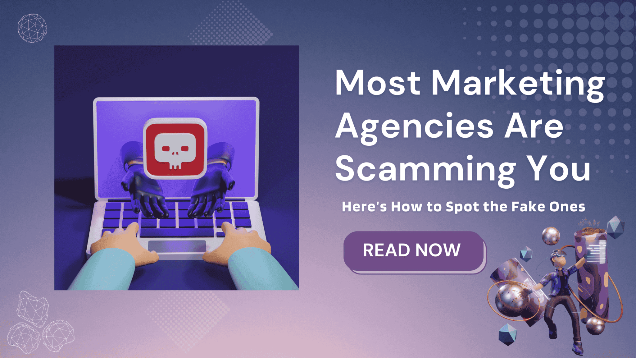 Most Marketing Agencies Are Scamming You Here’s How to Spot the Fake